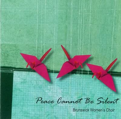 CD cover of Brunswick Women's Choir "Peace Cannot be Silent"